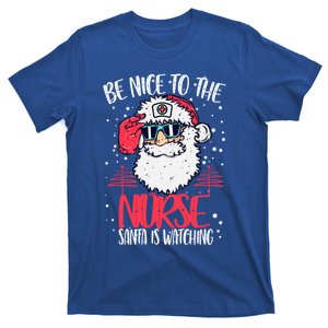 Be Nice To The Nurse Santa Is Watching Nurse Christmas Gift T-Shirt