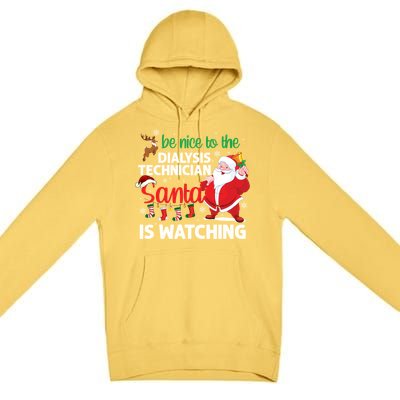 Be Nice To The Dialysis Nurse Santa Is Watching Christmas Premium Pullover Hoodie