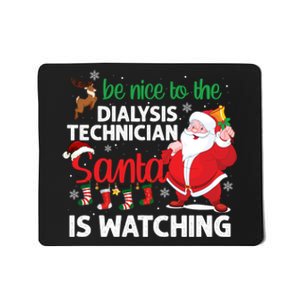 Be Nice To The Dialysis Nurse Santa Is Watching Christmas Mousepad