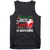 Be Nice To The Dialysis Nurse Santa Is Watching Christmas Tank Top