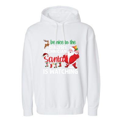 Be Nice To The Dialysis Nurse Santa Is Watching Christmas Garment-Dyed Fleece Hoodie