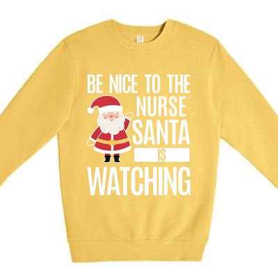 Be Nice To The Nurse Santa Is Watching Cool Gift Premium Crewneck Sweatshirt