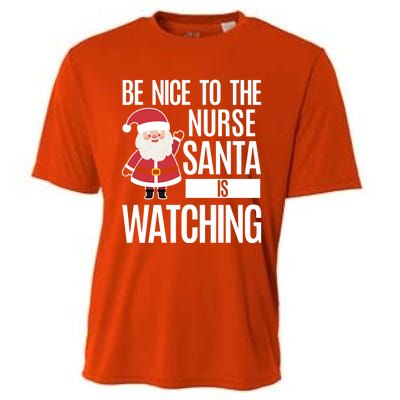 Be Nice To The Nurse Santa Is Watching Cool Gift Cooling Performance Crew T-Shirt