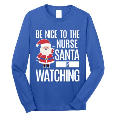 Be Nice To The Nurse Santa Is Watching Cool Gift Long Sleeve Shirt