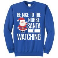 Be Nice To The Nurse Santa Is Watching Cool Gift Sweatshirt