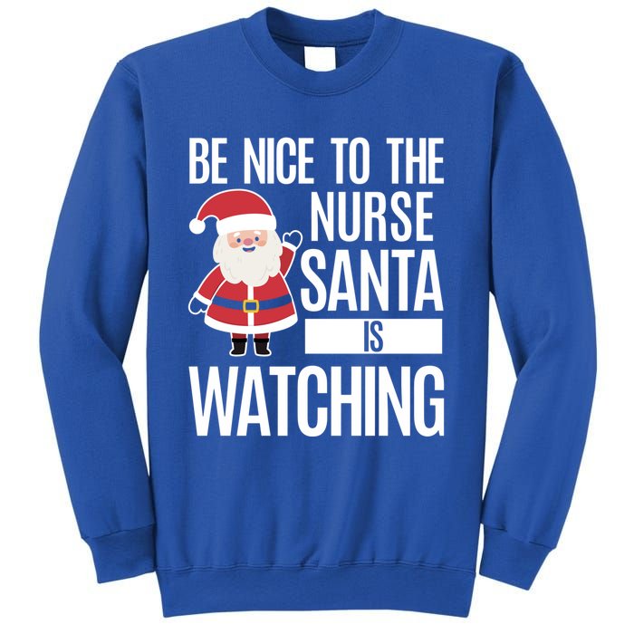 Be Nice To The Nurse Santa Is Watching Cool Gift Sweatshirt