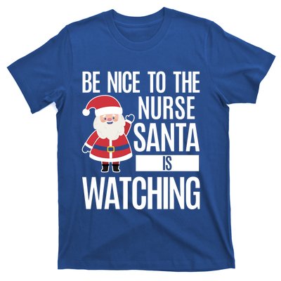 Be Nice To The Nurse Santa Is Watching Cool Gift T-Shirt