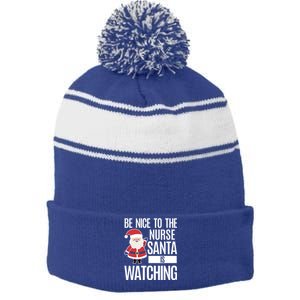 Be Nice To The Nurse Santa Is Watching Cool Gift Stripe Pom Pom Beanie