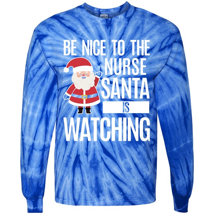 Be Nice To The Nurse Santa Is Watching Cool Gift Tie-Dye Long Sleeve Shirt