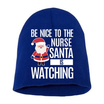 Be Nice To The Nurse Santa Is Watching Cool Gift Short Acrylic Beanie