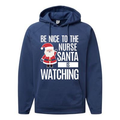 Be Nice To The Nurse Santa Is Watching Cool Gift Performance Fleece Hoodie