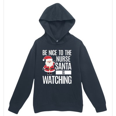 Be Nice To The Nurse Santa Is Watching Cool Gift Urban Pullover Hoodie