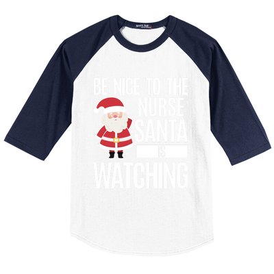 Be Nice To The Nurse Santa Is Watching Cool Gift Baseball Sleeve Shirt