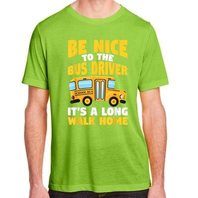 Be Nice To The Yellow School Bus Driver Adult ChromaSoft Performance T-Shirt