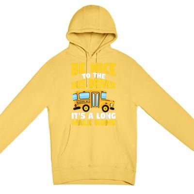 Be Nice To The Yellow School Bus Driver Premium Pullover Hoodie