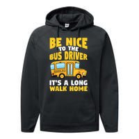 Be Nice To The Yellow School Bus Driver Performance Fleece Hoodie