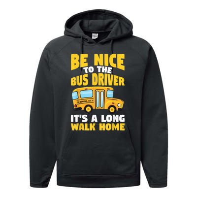 Be Nice To The Yellow School Bus Driver Performance Fleece Hoodie