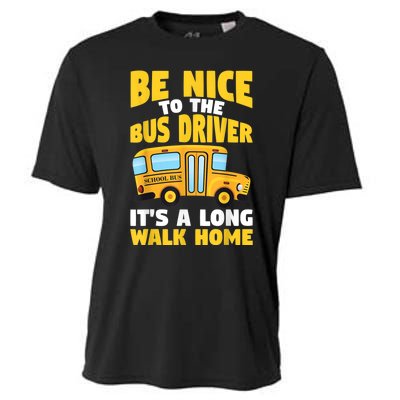 Be Nice To The Yellow School Bus Driver Cooling Performance Crew T-Shirt