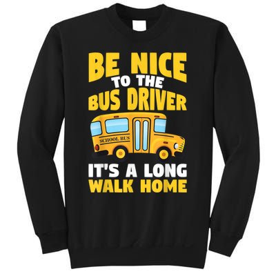 Be Nice To The Yellow School Bus Driver Sweatshirt