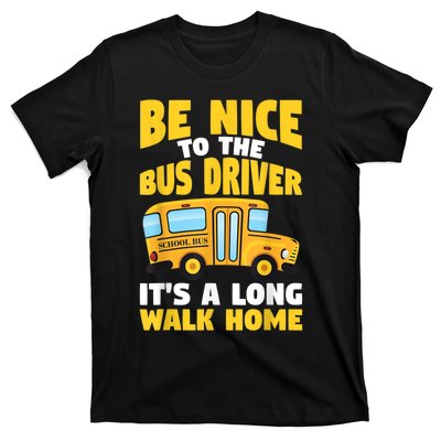 Be Nice To The Yellow School Bus Driver T-Shirt