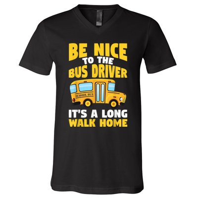 Be Nice To The Yellow School Bus Driver V-Neck T-Shirt