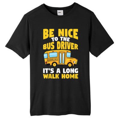 Be Nice To The Yellow School Bus Driver Tall Fusion ChromaSoft Performance T-Shirt