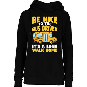 Be Nice To The Yellow School Bus Driver Womens Funnel Neck Pullover Hood