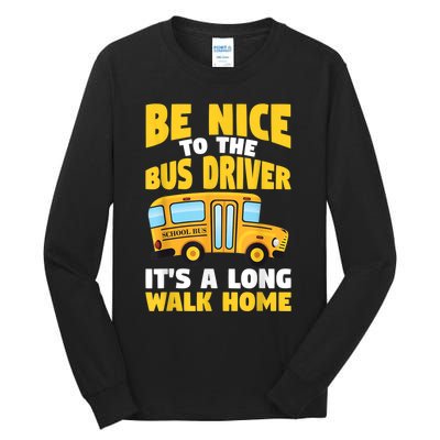 Be Nice To The Yellow School Bus Driver Tall Long Sleeve T-Shirt