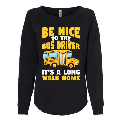 Be Nice To The Yellow School Bus Driver Womens California Wash Sweatshirt