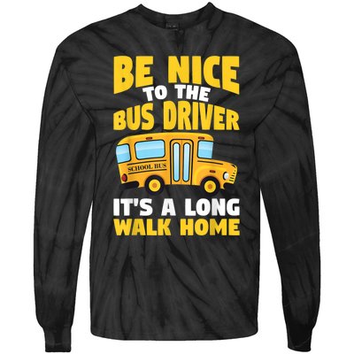 Be Nice To The Yellow School Bus Driver Tie-Dye Long Sleeve Shirt