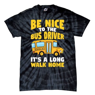 Be Nice To The Yellow School Bus Driver Tie-Dye T-Shirt