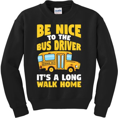 Be Nice To The Yellow School Bus Driver Kids Sweatshirt