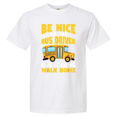 Be Nice To The Yellow School Bus Driver Garment-Dyed Heavyweight T-Shirt