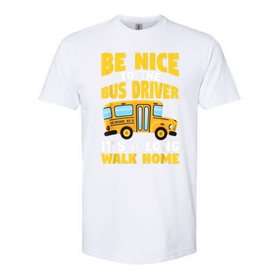 Be Nice To The Yellow School Bus Driver Softstyle CVC T-Shirt