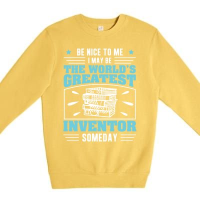 Be Nice To Me I May Be Funny Future Inventor Humor Innovator Funny Gift Premium Crewneck Sweatshirt