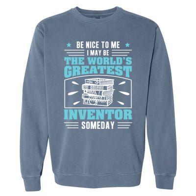 Be Nice To Me I May Be Funny Future Inventor Humor Innovator Funny Gift Garment-Dyed Sweatshirt