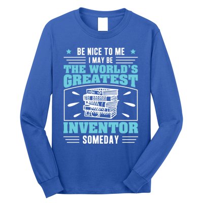 Be Nice To Me I May Be Funny Future Inventor Humor Innovator Funny Gift Long Sleeve Shirt