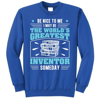 Be Nice To Me I May Be Funny Future Inventor Humor Innovator Funny Gift Sweatshirt