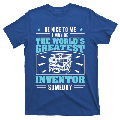 Be Nice To Me I May Be Funny Future Inventor Humor Innovator Funny Gift T-Shirt