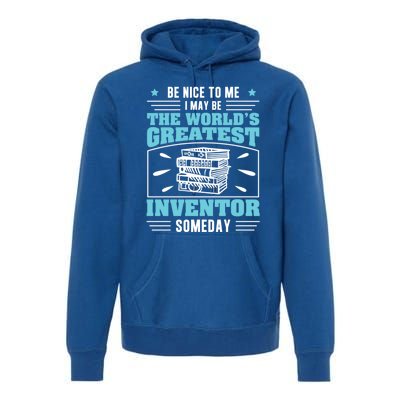 Be Nice To Me I May Be Funny Future Inventor Humor Innovator Funny Gift Premium Hoodie