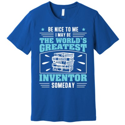 Be Nice To Me I May Be Funny Future Inventor Humor Innovator Funny Gift Premium T-Shirt