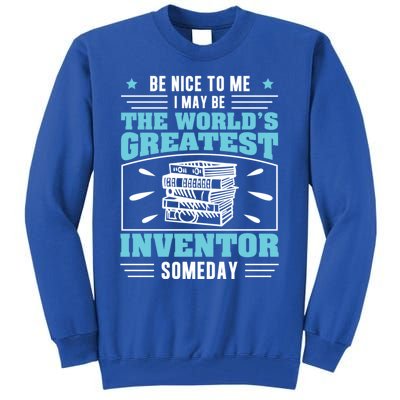 Be Nice To Me I May Be Funny Future Inventor Humor Innovator Funny Gift Tall Sweatshirt