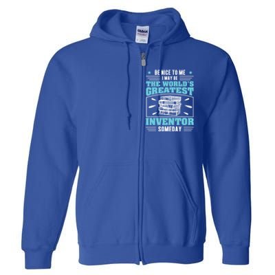 Be Nice To Me I May Be Funny Future Inventor Humor Innovator Funny Gift Full Zip Hoodie