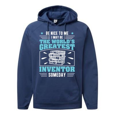 Be Nice To Me I May Be Funny Future Inventor Humor Innovator Funny Gift Performance Fleece Hoodie