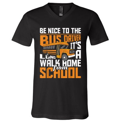 Be Nice To The Bus Driver School Bus Driver Appreciation V-Neck T-Shirt