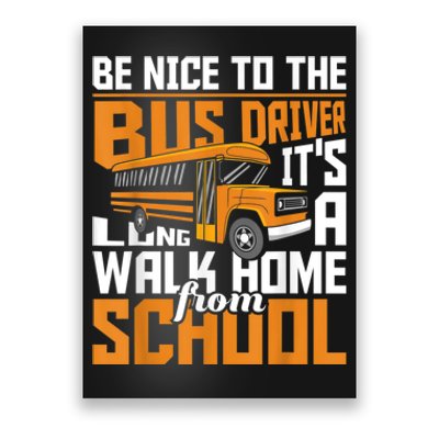 Be Nice To The Bus Driver School Bus Driver Appreciation Poster