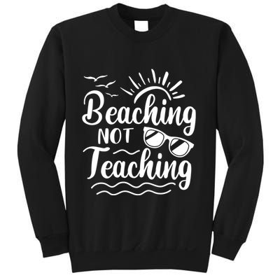 Beaching Not Teaching Summer Break Teacher Sweatshirt