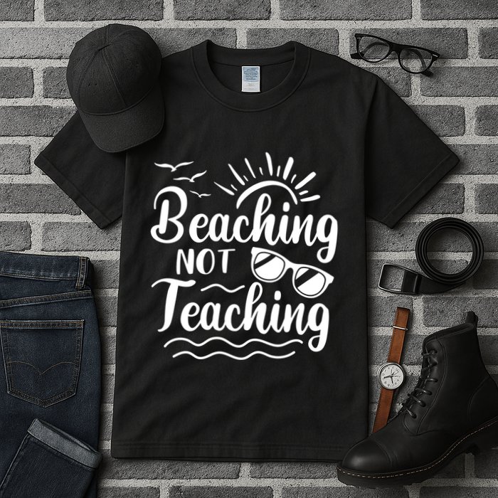 Beaching Not Teaching Summer Break Teacher Tall T-Shirt