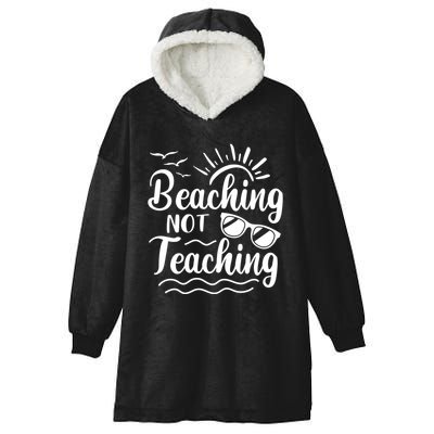 Beaching Not Teaching Summer Break Teacher Hooded Wearable Blanket