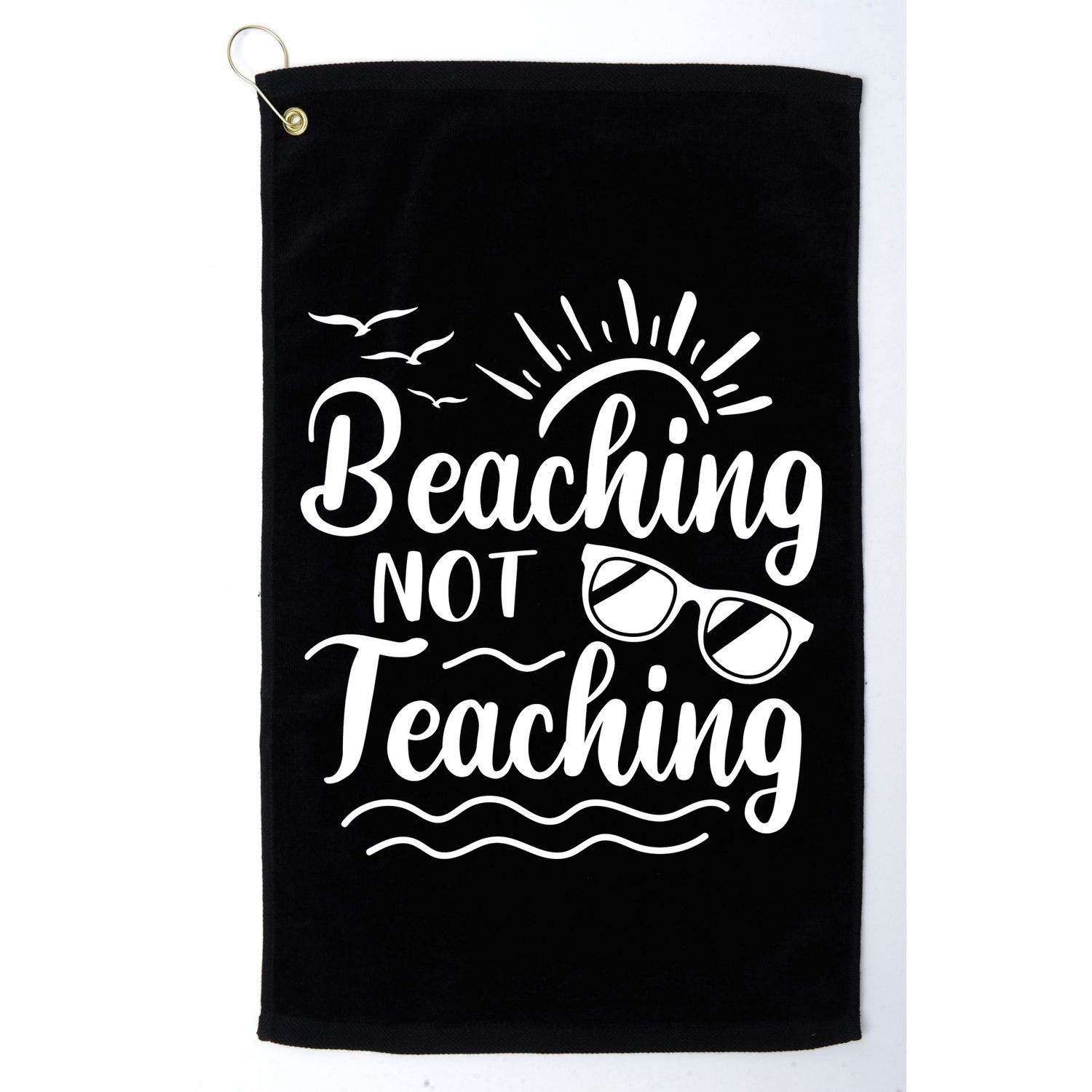 Beaching Not Teaching Summer Break Teacher Golf Towel